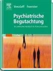 Psychiatrische Begutachtung. Ein praktisches Handbuch für Ärzte und Juristen