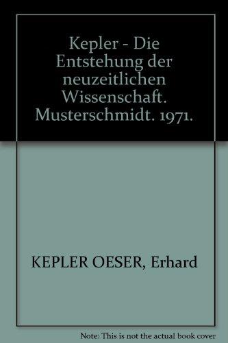 Kepler: Die Entstehung der neuzeitlichen Wissenschaft