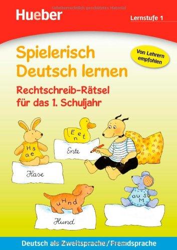 Spielerisch Deutsch lernen - Rechtschreib-Rätsel für das 1. Schuljahr: Deutsch als Zweitsprache / Fremdsprache