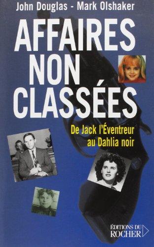 Affaires non classées : de Jack l'éventreur au Dahlia noir