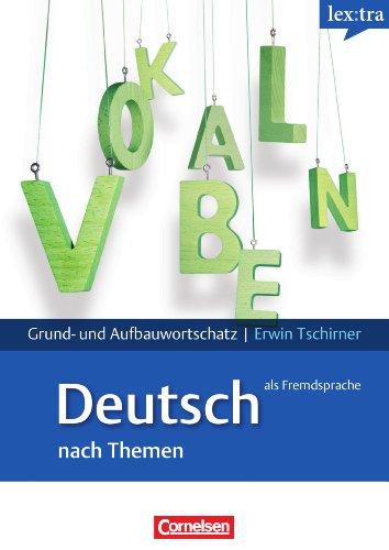 Lextra - Deutsch als Fremdsprache - Grund- und Aufbauwortschatz nach Themen: A1-B2 - Lernwörterbuch Grund- und Aufbauwortschatz: Europäischer ... A1 - B2 in thematischen Feldern. Wörterbuch