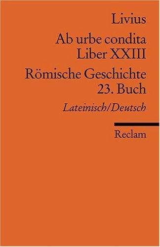 Ab urbe condita. Liber XXIII /Römische Geschichte. 23. Buch (Der Zweite Punische Krieg III): Lat. /Dt.