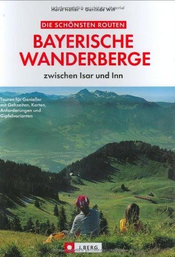 Die schönsten Routen - Bayerische Wanderberge zwischen Isar und Inn