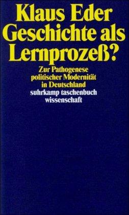 Geschichte als Lernprozeß?: Zur Pathogenese politischer Modernität in Deutschland (suhrkamp taschenbuch wissenschaft)