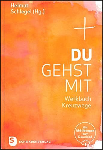 Du gehst mit: Werkbuch Kreuzwege. Mit Abbildungen zum Download