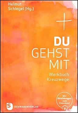 Du gehst mit: Werkbuch Kreuzwege. Mit Abbildungen zum Download