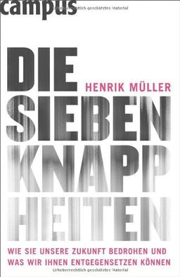 Die sieben Knappheiten: Wie sie unsere Zukunft bedrohen und was wir ihnen entgegensetzen können