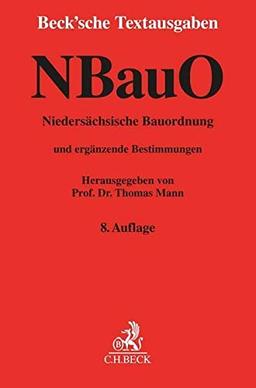 Niedersächsische Bauordnung: mit Allgemeiner Durchführungsverordnung zur Niedersächsischen Bauordnung, Verordnung über Bauvorlagen und die Einrichtung ... und Stellplätzen (Beck'sche Textausgaben)