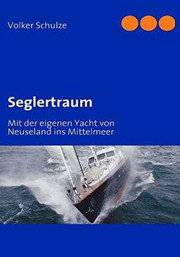 Seglertraum: Mit der eigenen Yacht von Neuseland ins Mittelmeer