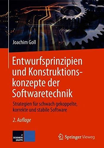 Entwurfsprinzipien und Konstruktionskonzepte der Softwaretechnik: Strategien für schwach gekoppelte, korrekte und stabile Software