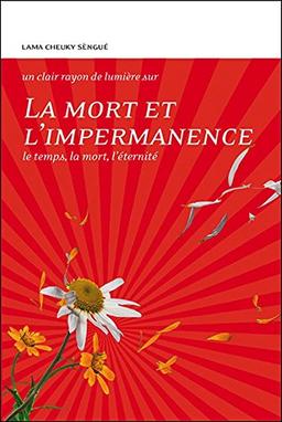 La mort et l'impermanence : le temps, la mort, l'éternité