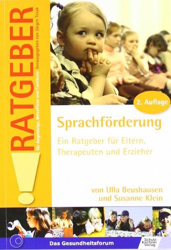 Sprachförderung: Ein Ratgeber für Eltern, Therapeuten und Erzieher