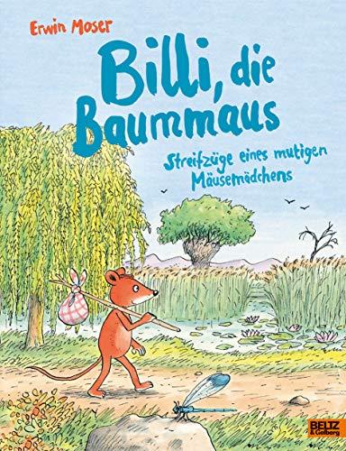 Billi, die Baummaus: Streifzüge eines mutigen Mäusemädchens