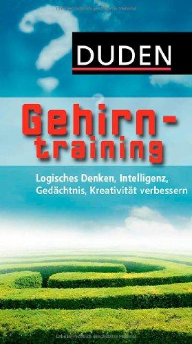 Duden Allgemeinbildung - Gehirntraining: Logisches Denken, Intelligenz, Gedächtnis, Kreativität verbessern