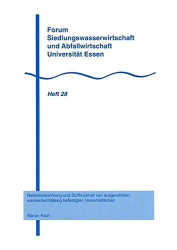 Retentionswirkung und Stoffrückhalt von ausgewählten wasserdurchlässig befestigten Verkehrsflächen (Forum Siedlungswasserwirtschaft und Abfallwirtschaft Universität GH Essen)