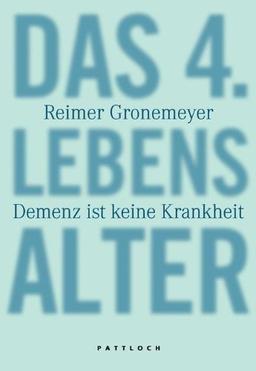 Das 4. Lebensalter: Demenz ist keine Krankheit