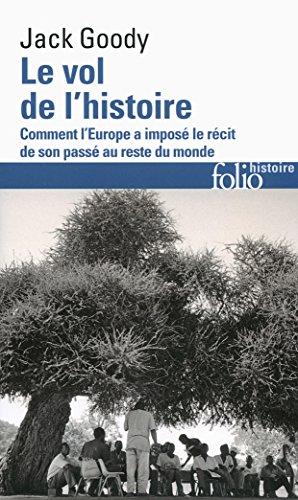 Le vol de l'histoire : comment l'Europe a imposé le récit de son passé au reste du monde