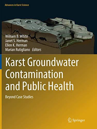 Karst Groundwater Contamination and Public Health: Beyond Case Studies (Advances in Karst Science)