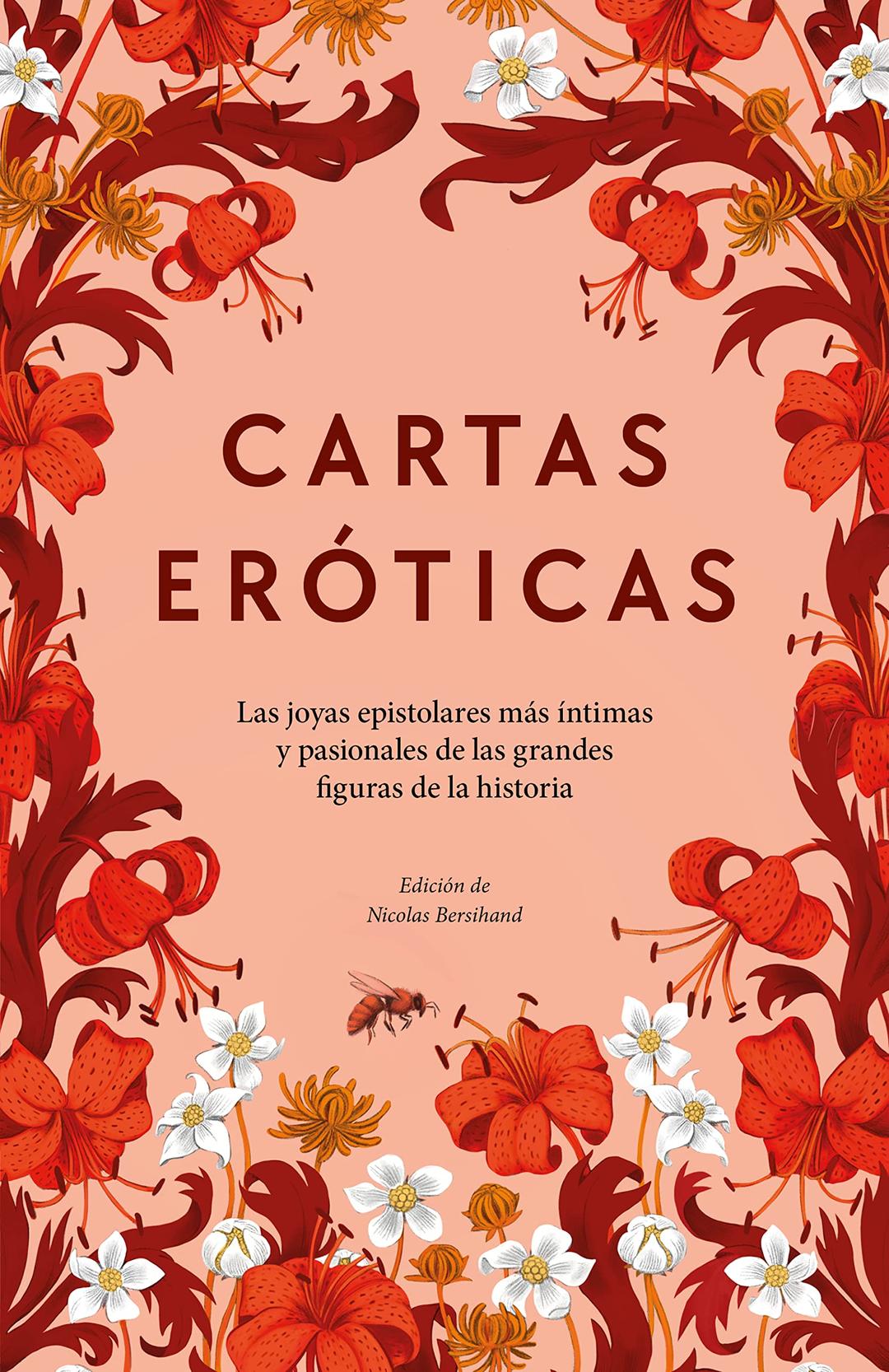 Cartas eróticas: Las joyas epistolares más íntimas y pasionales de las grandes figuras de la historia (Somos B)