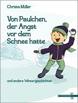 Von Paulchen, der Angst vor dem Schnee hatte: und andere Wintergeschichten (R.G. Fischer Kiddy)