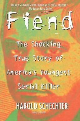 Fiend: The Shocking True Story Of Americas Youngest Serial Killer