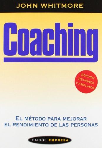 Coaching : el método para mejorar el rendimiento de las personas (Paidos empresa)