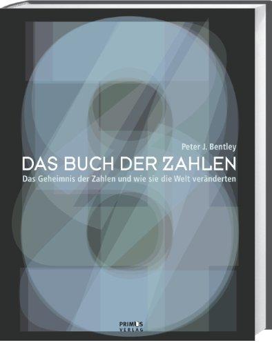 Das Buch der Zahlen. Das Geheimnis der Zahlen und wie sie die Welt veränderten