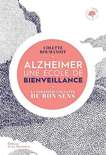 Alzheimer : une école de bienveillance : la stratégie gagnante du bon sens