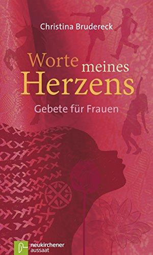 Worte meines Herzens: Gebete für Frauen