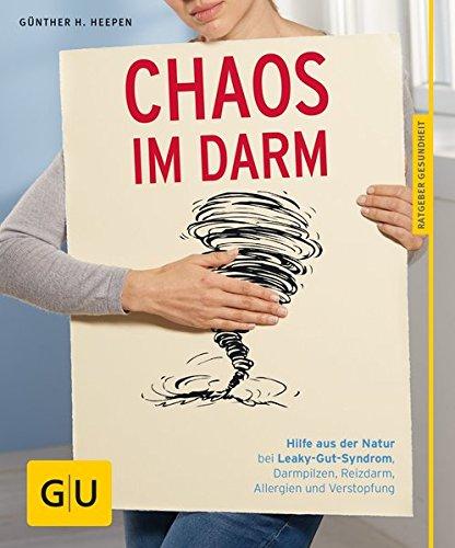 Chaos im Darm: Hilfe aus der Natur bei Leaky-Gut-Syndrom, Darmpilzen, Reizdarm, Allergien und Verstopfung (GU Ratgeber Gesundheit)