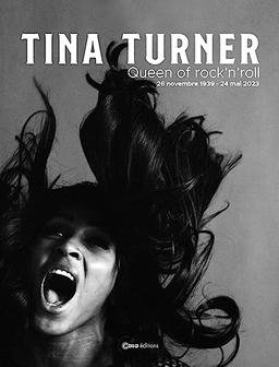 Tina Turner : queen of rock'n'roll : 26 novembre 1939-24 mai 2023