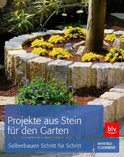 Projekte aus Stein für den Garten: Selberbauen Schritt für Schritt