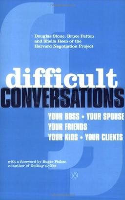 Difficult Conversations: How to Discuss What Matters Most