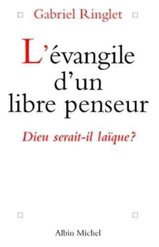 L'Evangile d'un libre penseur : Dieu serait-il laïque ?