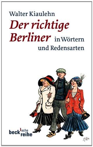 Der richtige Berliner: in Wörtern und Redensarten