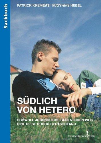 Südlich von Hetero: Schwule Jugendliche gehen ihren Weg - Eine Reise durch Deutschland