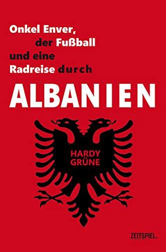 Onkel Enver, der Fußball und eine Radreise durch Albanien