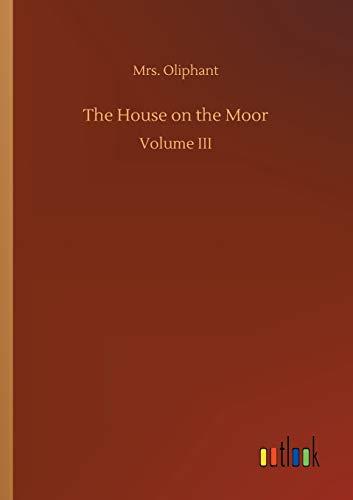 The House on the Moor: Volume III