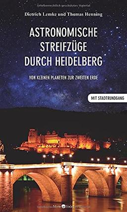 Astronomische Streifzüge durch Heidelberg: Von kleinen Planeten zur zweiten Erde