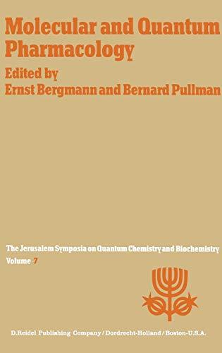 Molecular and Quantum Pharmacology: Proceedings of the Seventh Jerusalem Symposium on Quantum Chemistry and Biochemistry Held in Jerusalem, March 31st–April 4th, 1974 (Jerusalem Symposia, 7, Band 7)