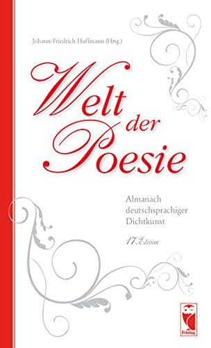 Welt der Poesie 17. Edition: Almanach deutschsprachiger Dichtkunst für das Jahr 2017: Almanach deutschsprachiger Dichtkunst. 17. Edition (Frieling - Anthologien)