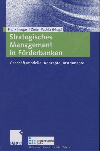 Strategisches Management in Förderbanken: Geschäftsmodelle - Konzepte - Instrumente