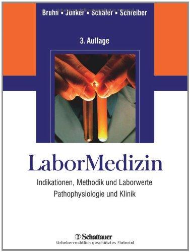 LaborMedizin: Indikationen, Methodik und Laborwerte Pathophysiologie und Klinik