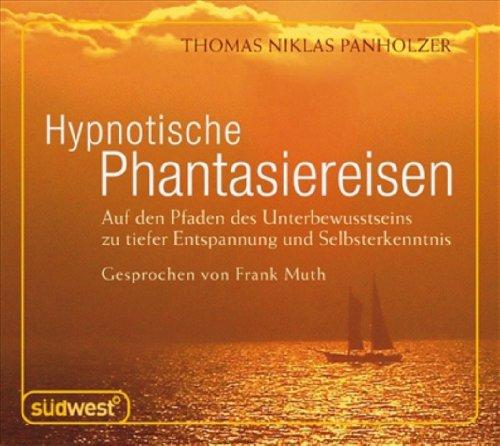 Hypnotische Phantasiereisen CD: Auf den Pfaden des Unterbewusstseins zu tiefer Entspannung und Selbsterkenntnis