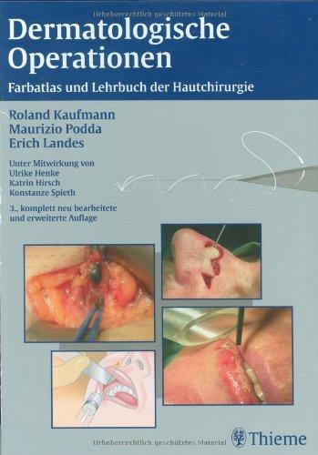 Dermatologische Operationen: Farbatlas und Lehrbuch der Hautchirurgie