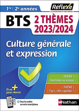 Culture générale et expression BTS 1re, 2e années : 2 thèmes 2023-2024 : thème 1 Invitation au voyage, thème 2 Paris, ville capitale ?