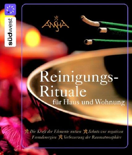 Reinigungsrituale für Haus und Wohnung: Die Kraft der Elemente nutzen. Schutz vor negativen Fremdenergien. Verbesserung der Raumatmosphäre