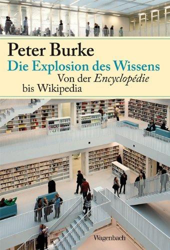 Die Explosion des Wissens: Von der Encyclopédie bis Wikipedia