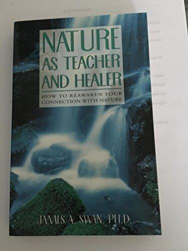 Nature as Teacher and Healer: How to Reawaken Your Connection with Nature