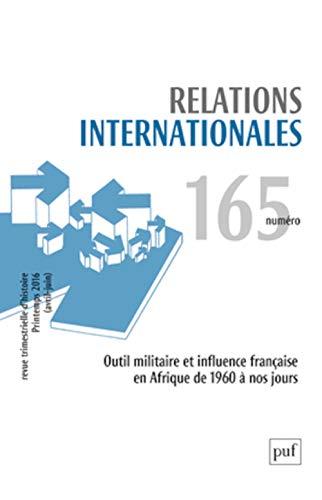 Relations internationales, n° 165. Outil militaire et influence française en Afrique de 1960 à nos jours